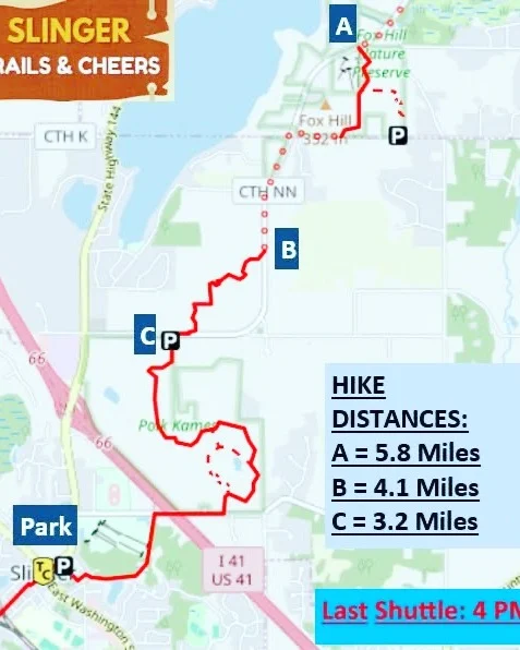 On Saturday, Oct. 10, enjoy nature's beauty walking/hiking the Ice Age National Scenic Trail at the Slinger Parks, Recreation and Forestry Trails & Cheers event. Then end at Community Park in Slinger. Food, music and sharing stories of your hike. Shuttles take you to the entrances of the various trail segments, and you end at the beautiful park. It all begins and ends at the Slinger Community Park.
Time: Shuttles run between 1 - 4pm and the cheer at the park is between 4 - 6pm.